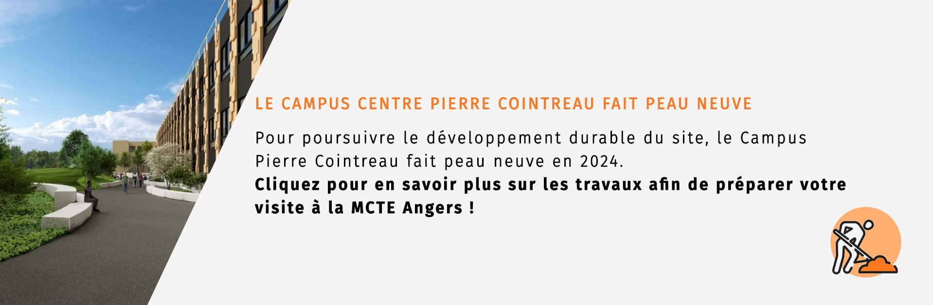 Travaux au Centre Pierre Cointreau à Angers, cliquez sur l'image pour en savoir plus et préparez votre venue à la MCTE Angers.